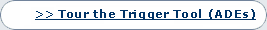 Tour the Trigger Tool (ADEs)
